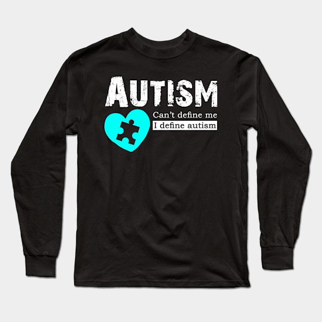 Autism Can't Define Me I Define Autism Long Sleeve T-Shirt by Horisondesignz